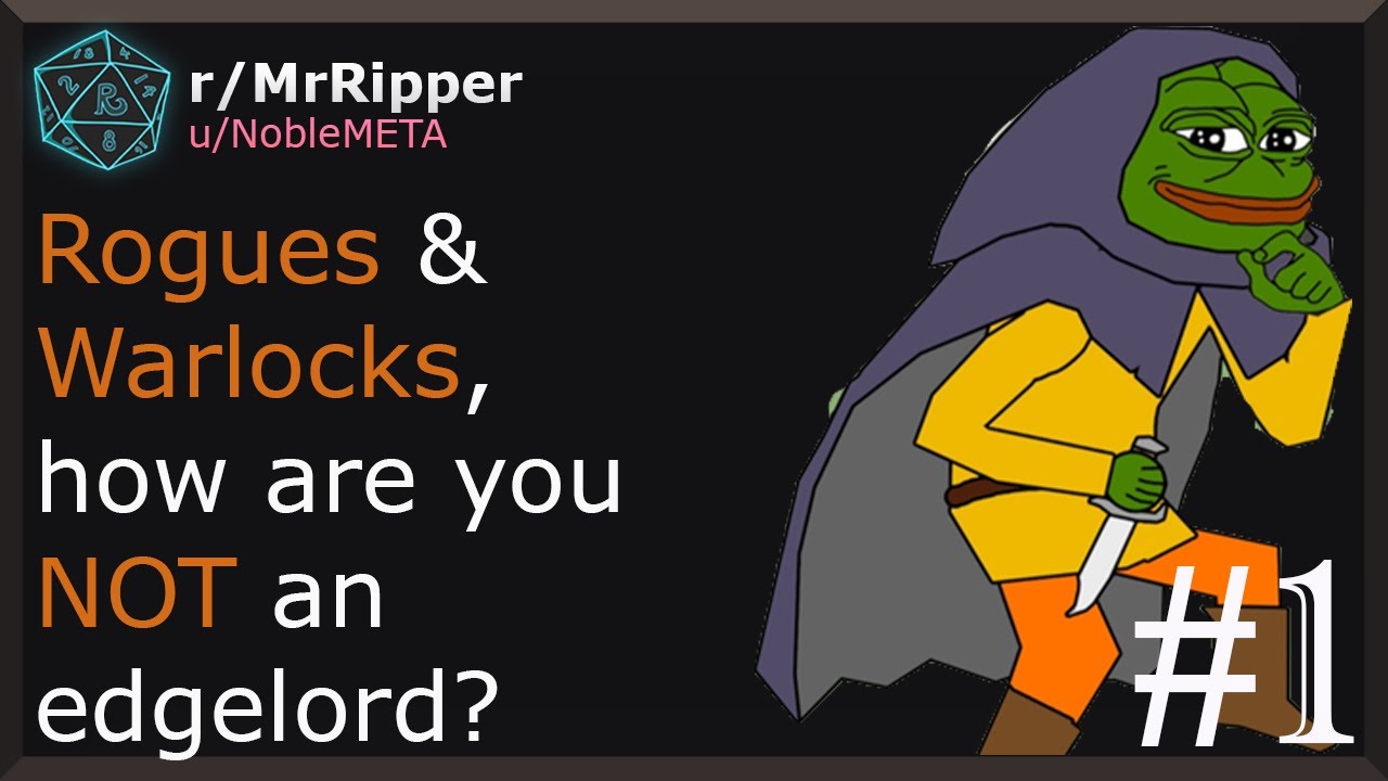 Rogues and Warlocks of Mr.Ripper, how are you NOT an edgelord? #1
