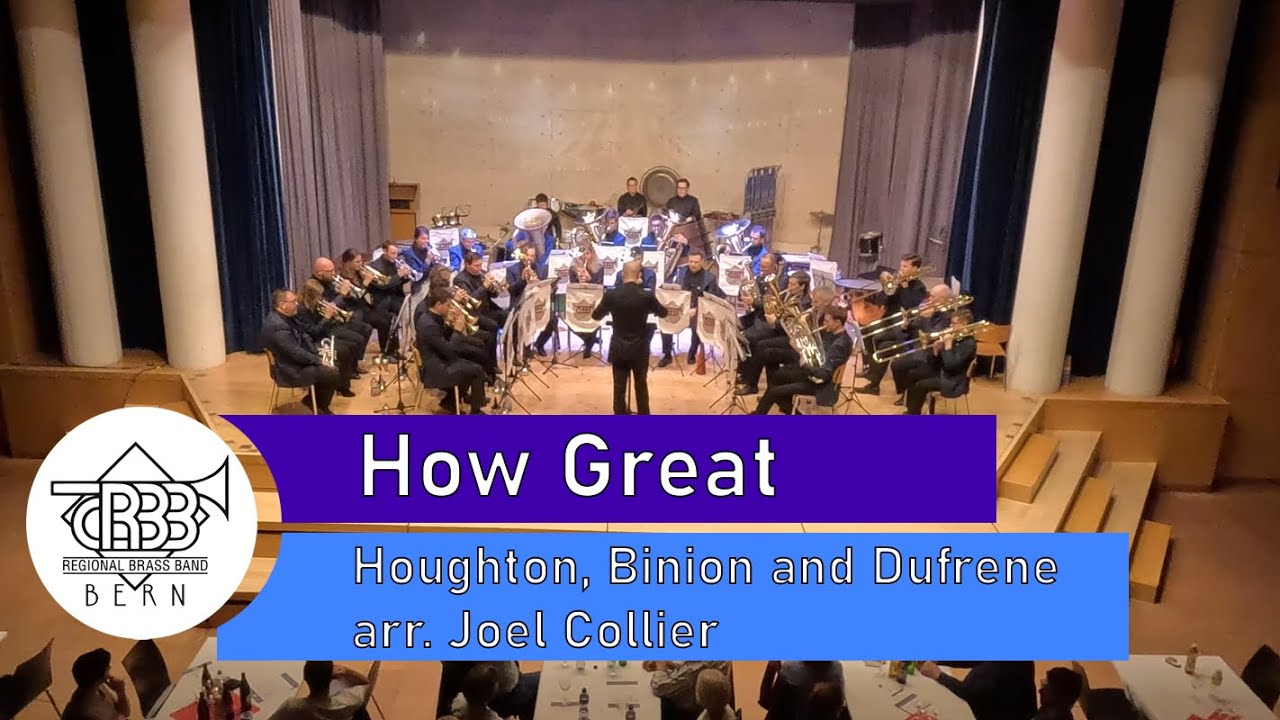 How Great (Houghton, Binion and Dufrene, arr. Joel Collier) - Regional Brass Band Bern
