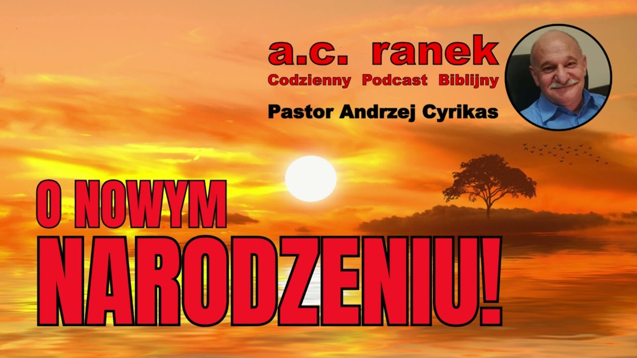 2565. O nowym narodzeniu! &ndash; Pastor Andrzej Cyrikas #chwe #andrzejcyrikas