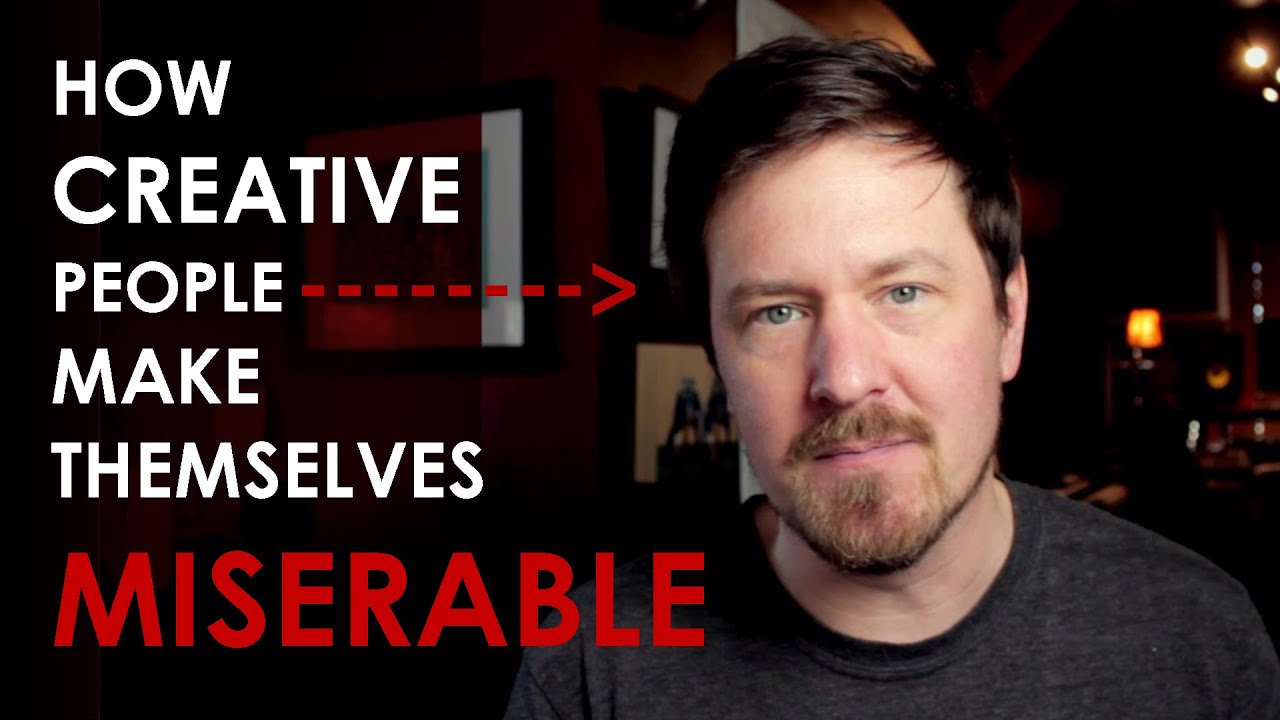 How CREATIVE PEOPLE make themselves MISERABLE