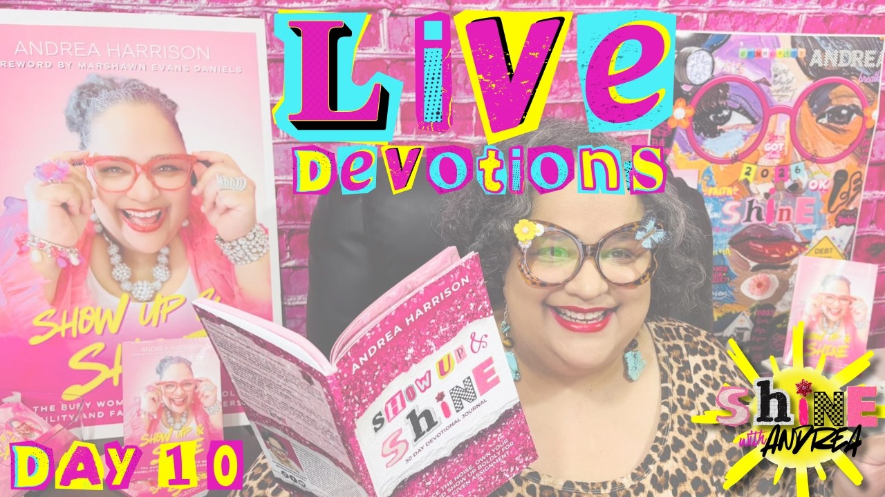 DAY 10 COURAGE TO FOLLOW THROUGH - LIVE DEVOTIONS WITH ANDREA HARRISON