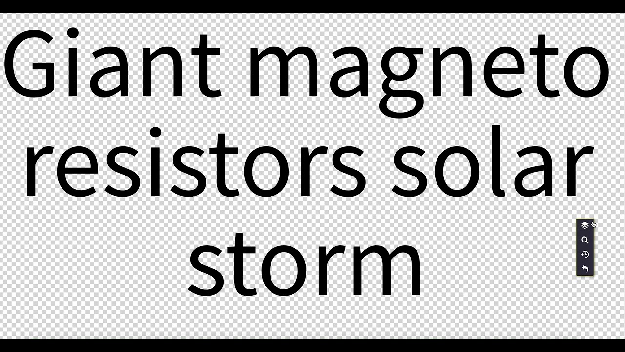 Giant magneto-resistor for solar storms