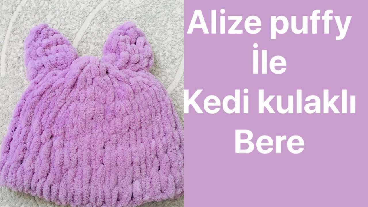 ✅ALİZE PUFFY İLE KEDİ KULAKLI BERE YAPIMI #kedikulaklıbereyapımı #alizepuffybereyapımı