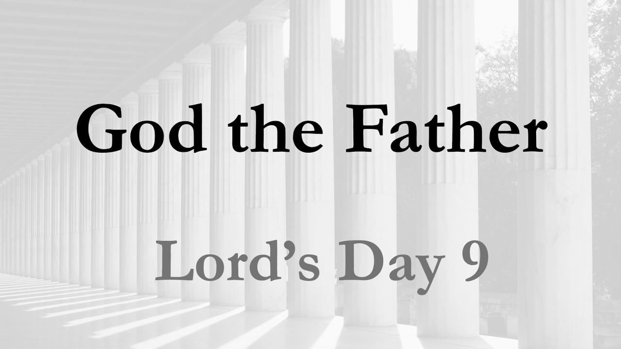 Lord's Days 9–10, God the Father