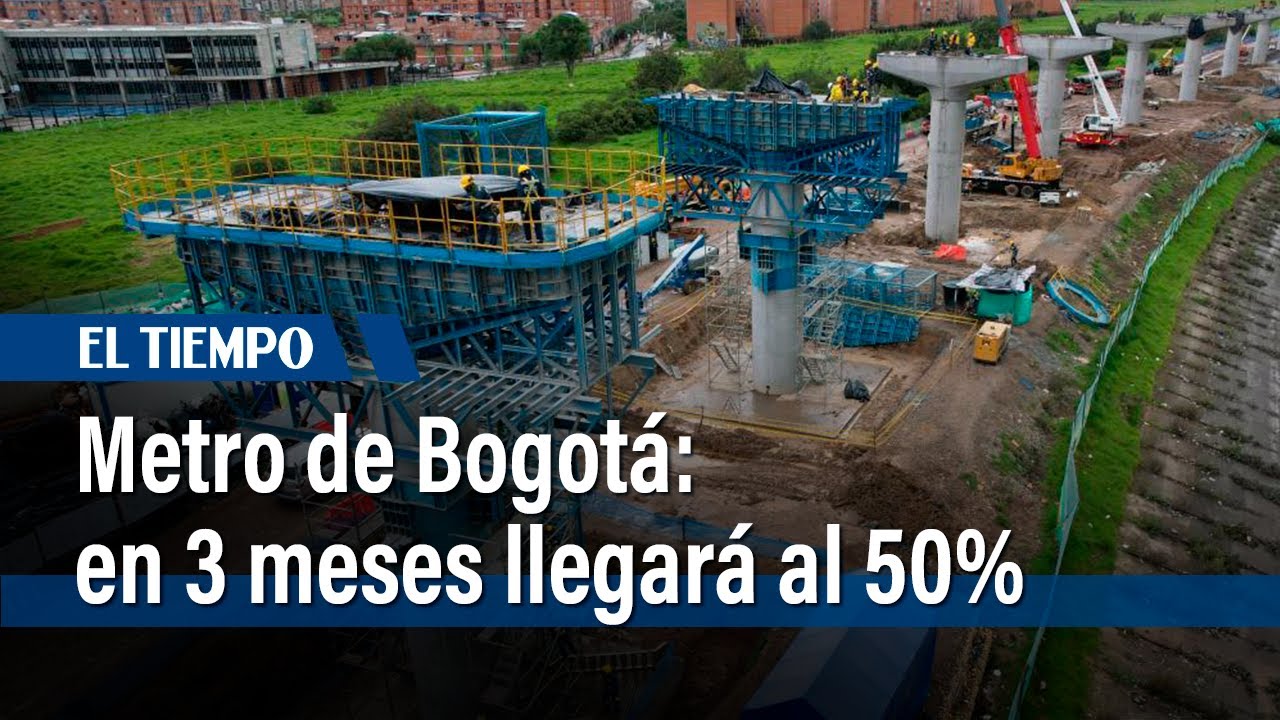 Metro de Bogotá: en 3 meses llegará al 50% de avance | El Tiempo