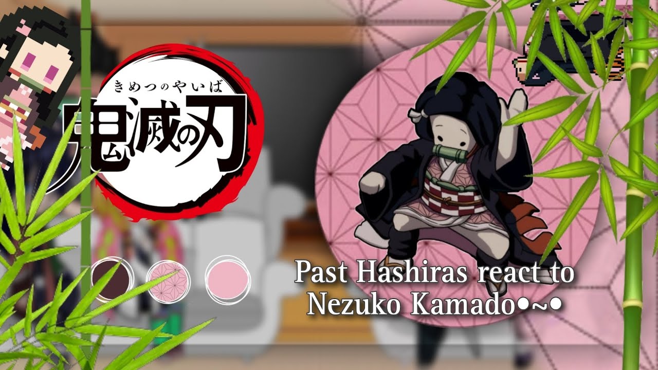 PAST HASHIRAS REACT TO NEZUKO KAMADO( ˘ ³˘)♥︎ (part - 1/2)