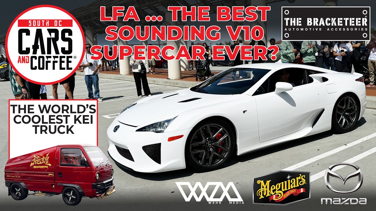 LFA ... THE BEST SOUNDING V10 SUPERCAR? + THE WORLD'S COOLEST KEI TRUCK - South OC Cars and Coffee.