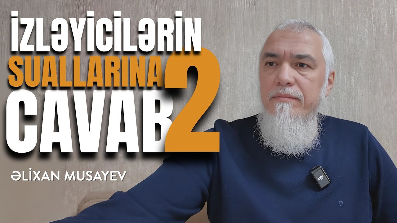 İzləyicilərin suallarına cavab #2 - Əlixan Musayev