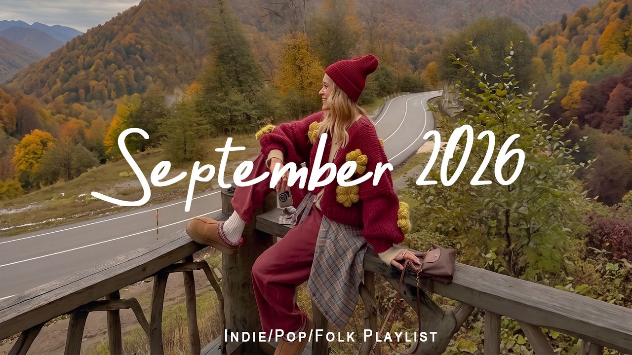 September 2026 🍂 New month starts with positive vibes | Best Indie/Pop/Folk/Acoustic Playlist