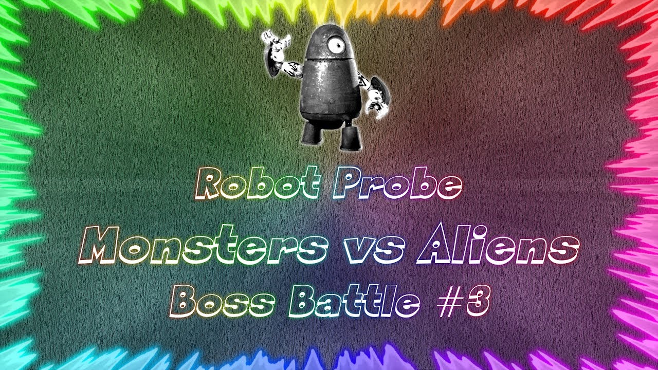 Monsters vs Aliens ★ Perfect Boss Battle #3 • Robot Probe