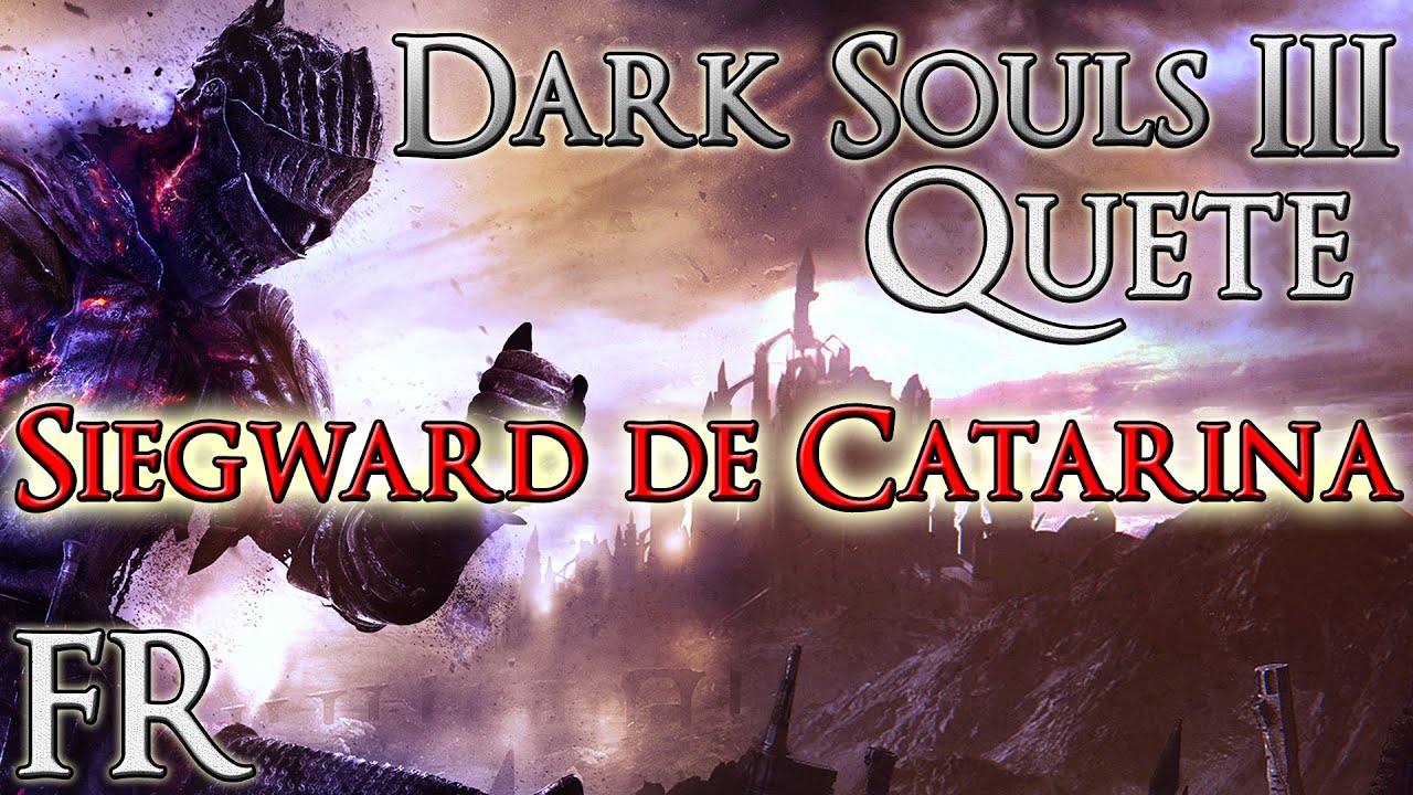 Dark Souls 3(QUETE) - Siegward de Catarina