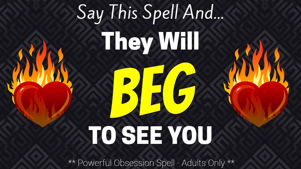 OBSESSION SPELL: They *Will* LOVE YOU Unconditionally!
