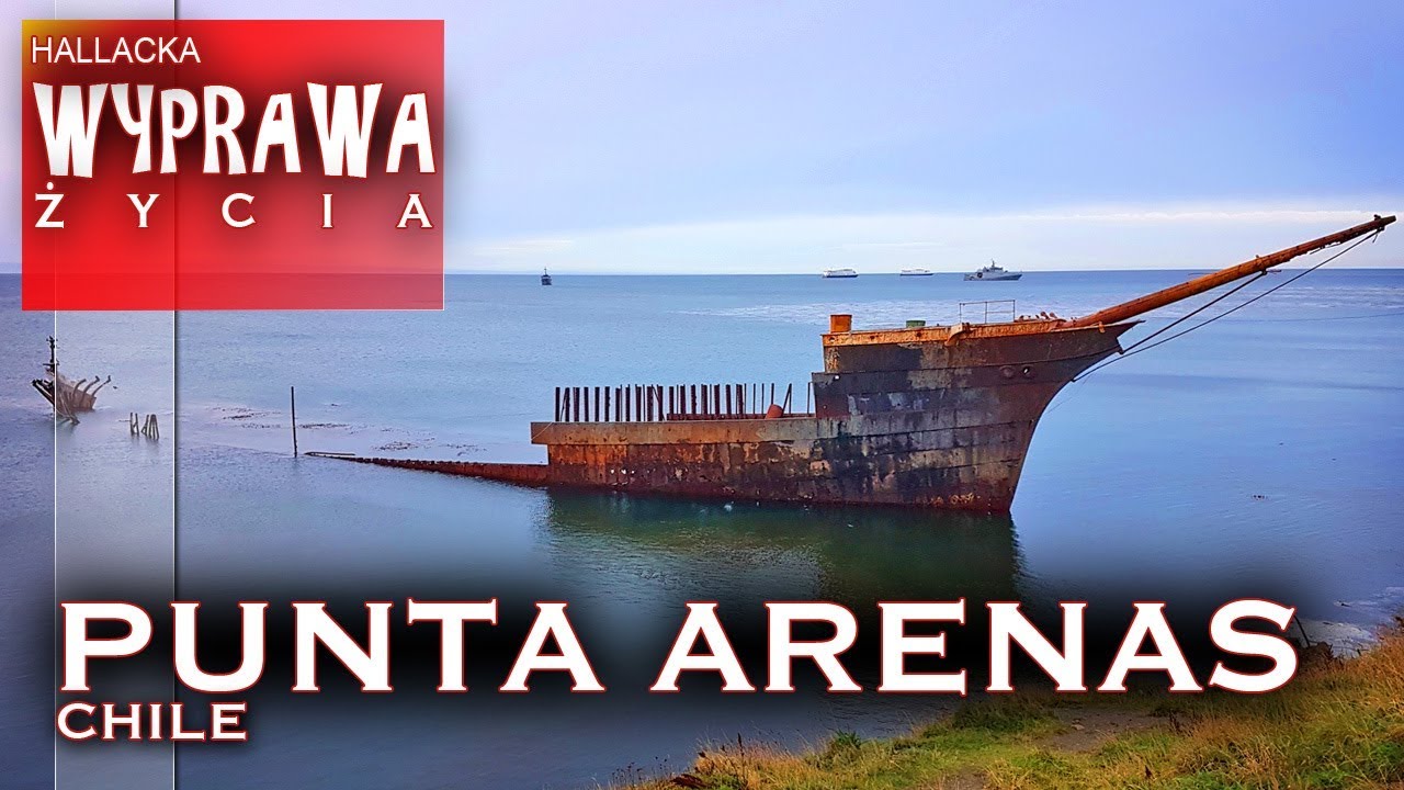 Punta Arenas - z Sahary na koniec świata - Wyprawa życia