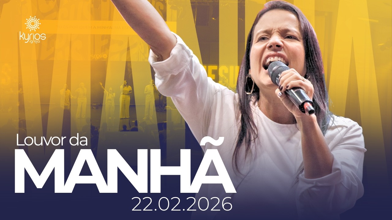 Louvor da Manhã | 22.02.26