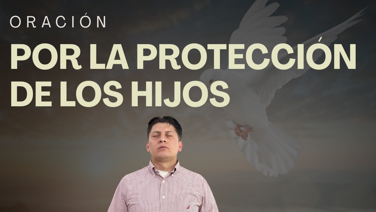 Oración por la ProteccIón de los Hijos