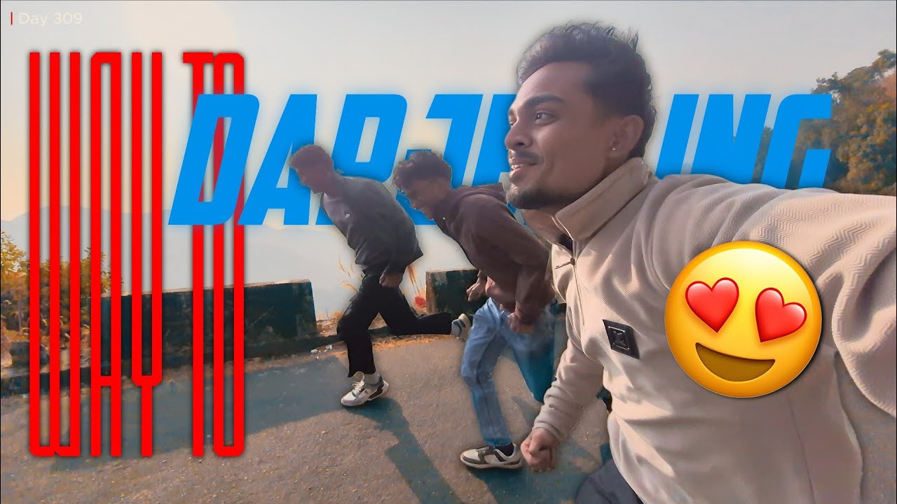 Dawaipani | Siliguri to Darjeeling 😍 Part 2