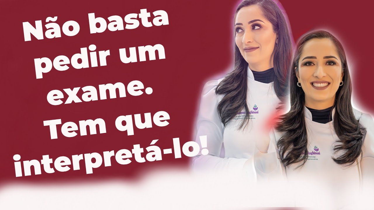 N&atilde;o basta pedir um exame. Tem que interpret&aacute;-lo!