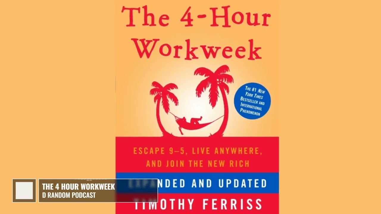 Can You Really Work Just 4 Hours a Week? - The 4 Hour Workweek - D Random Podcast