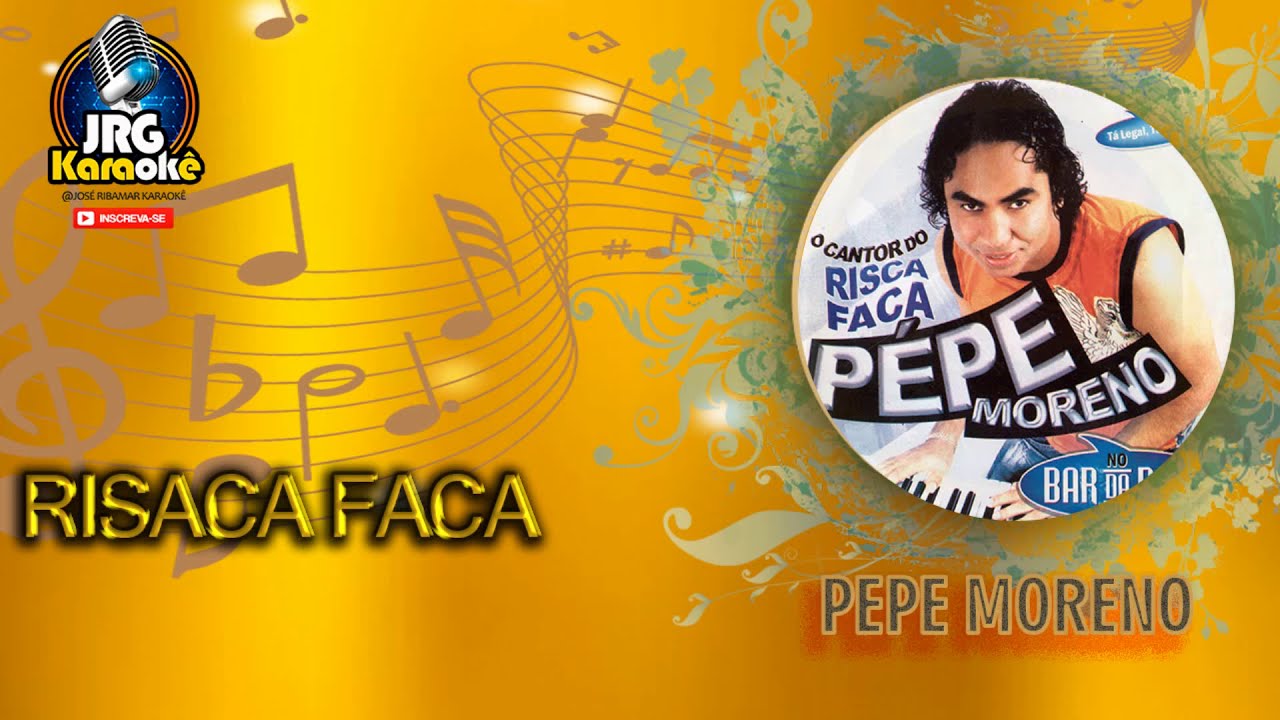 PEPE MORENO RISCA FACA KARAOKE