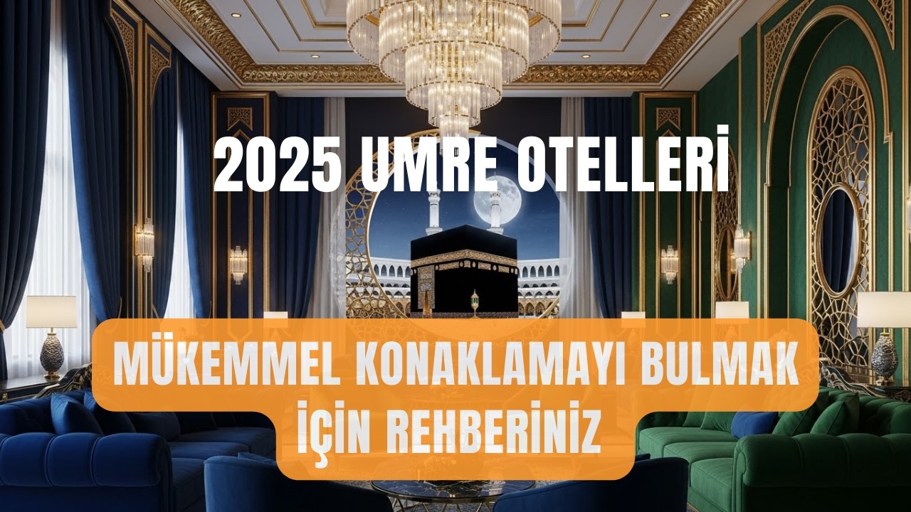 2025 UMRE OTELLER REHBERİ: En İyi Oteli Uzman Gibi Seçin! 🏨