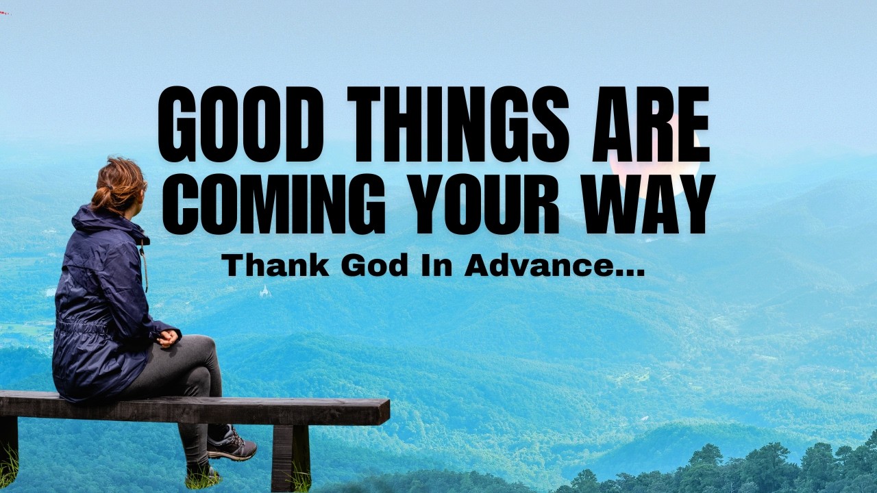 Good Things Are Coming Your Way; You Shall Never Lack! (Christian Motivation)