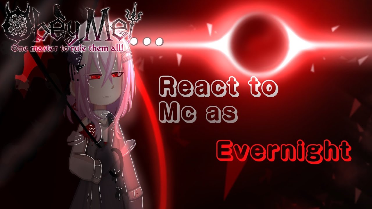 Obey me! reacts to Mc as Evernight! (Speed 2x) Made by @eliyabett