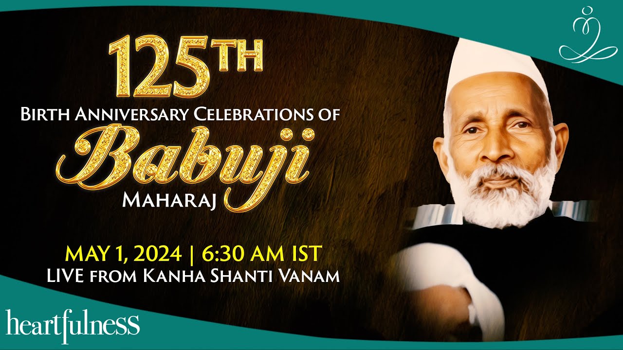 125th Birth Anniversary Celebrations of Babuji Maharaj | 1 May 2024 | 6.30 AM IST | Daaji | Kanha