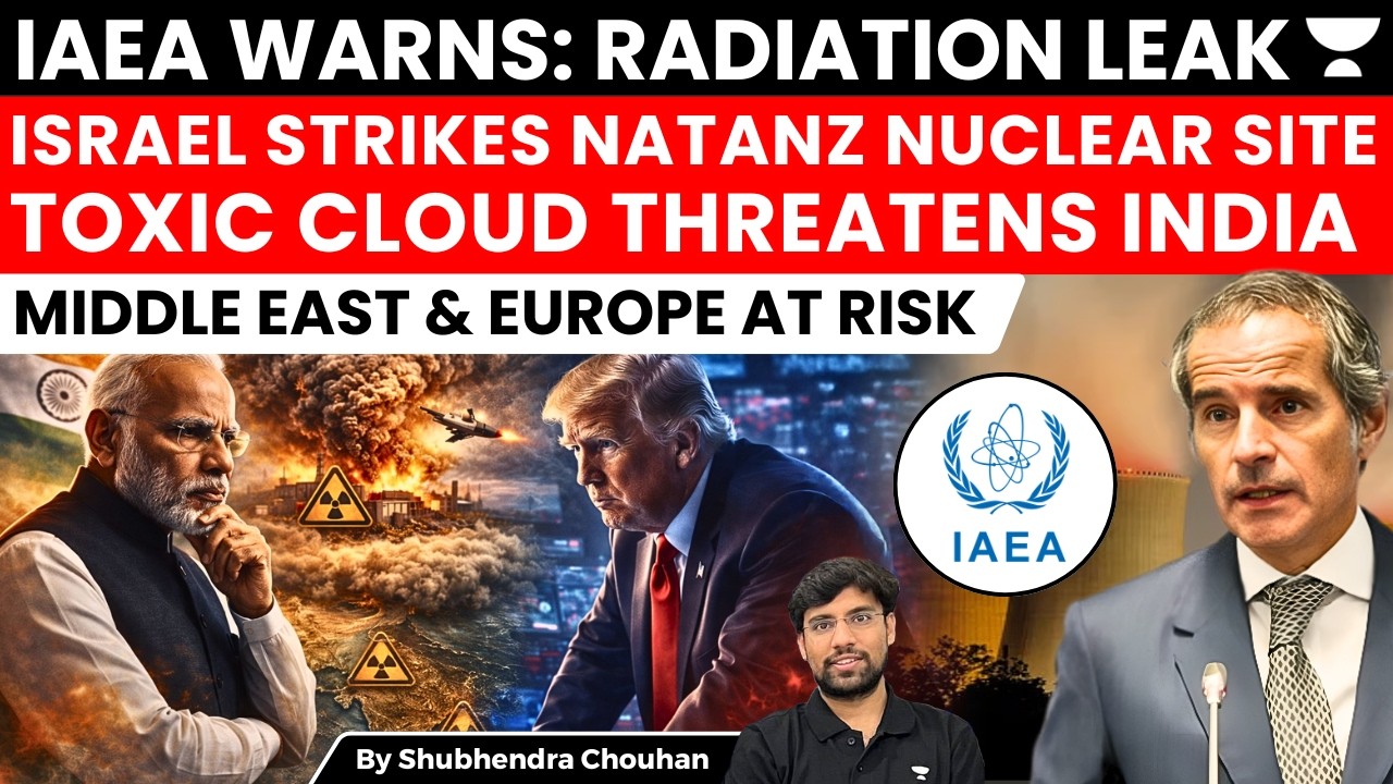 IAEA Warns Radiation Leak Risk Threatens India,Israel Strikes Iran Natanz Nuclear Site