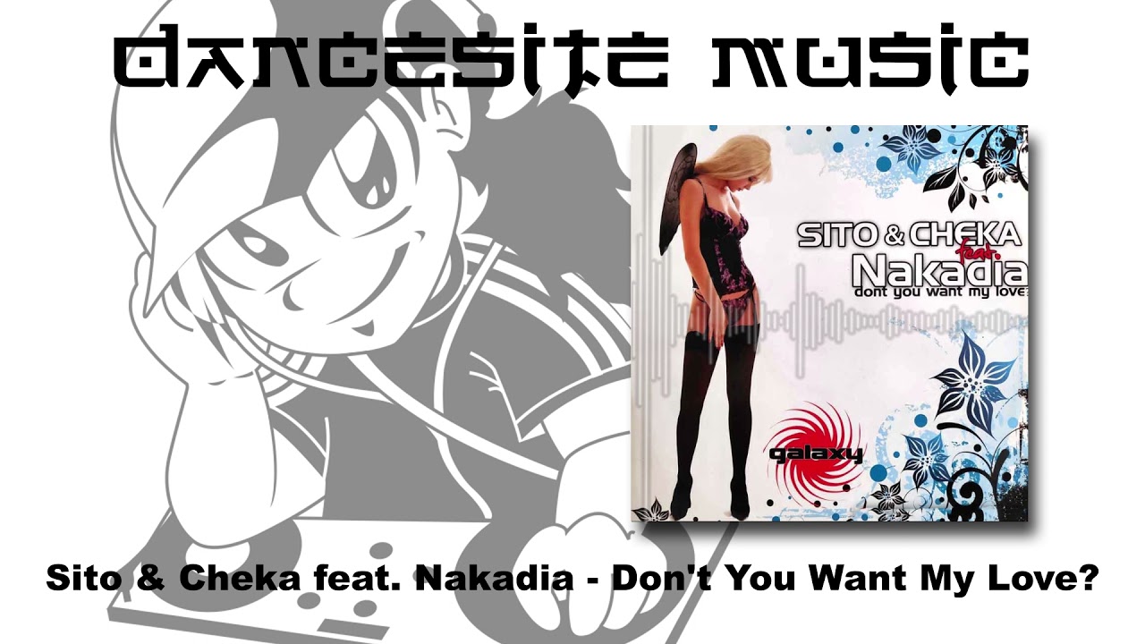 Sito & Cheka feat. Nakadia - Don't You Want My Love