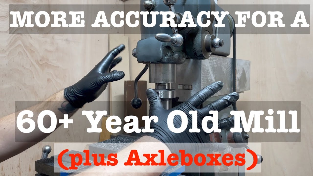 Getting accuracy on a 60+ year old milling machine - Steam Loco Build #9