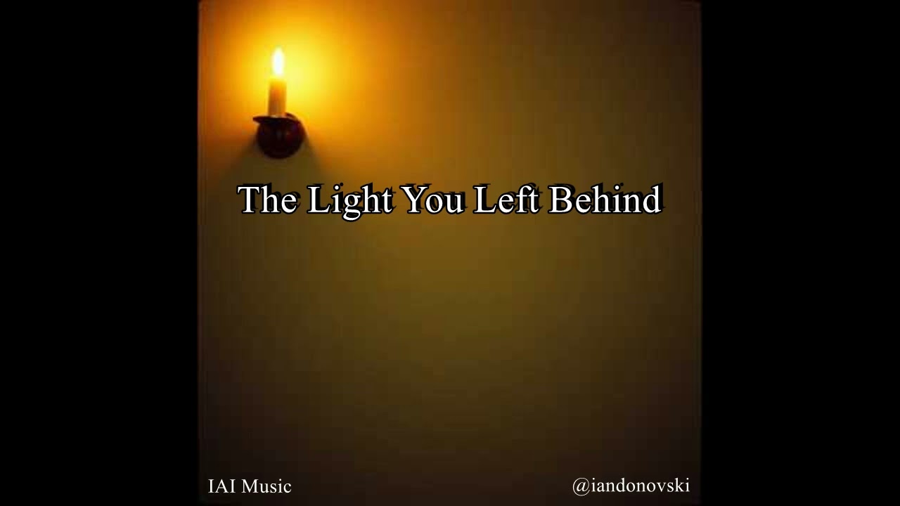 The Light You Left Behind - IAI Music - @iandonovski