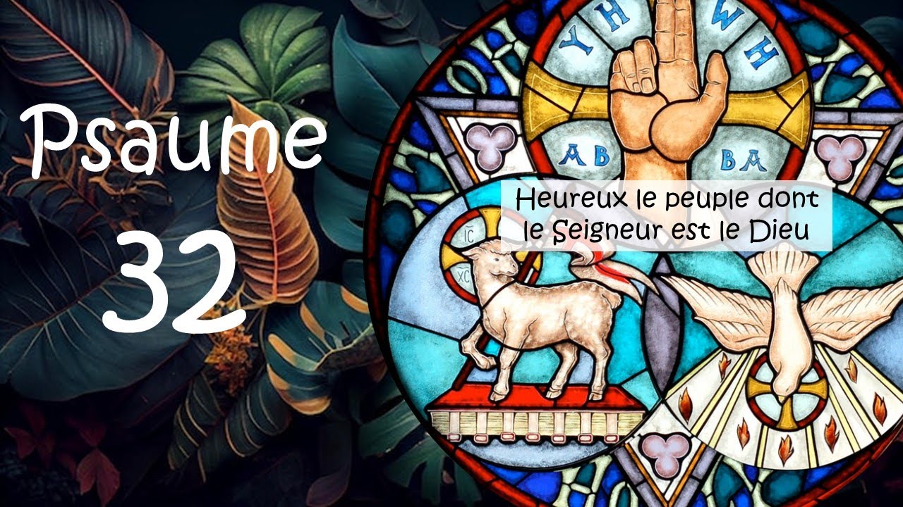 Psaume 32 Heureux le peuple dont le Seigneur est le Dieu
