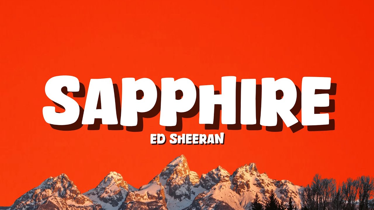 Ed Sheeran - Sapphire [Lyrics]