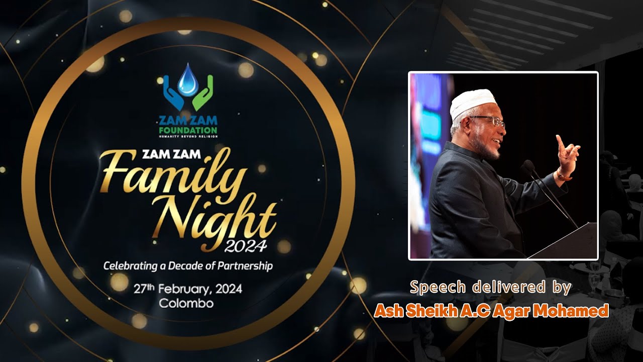Speech delivered by  Ash Sheikh A.C Agar Mohamed at Zam Zam Family Night 2024 on 27.02.2024