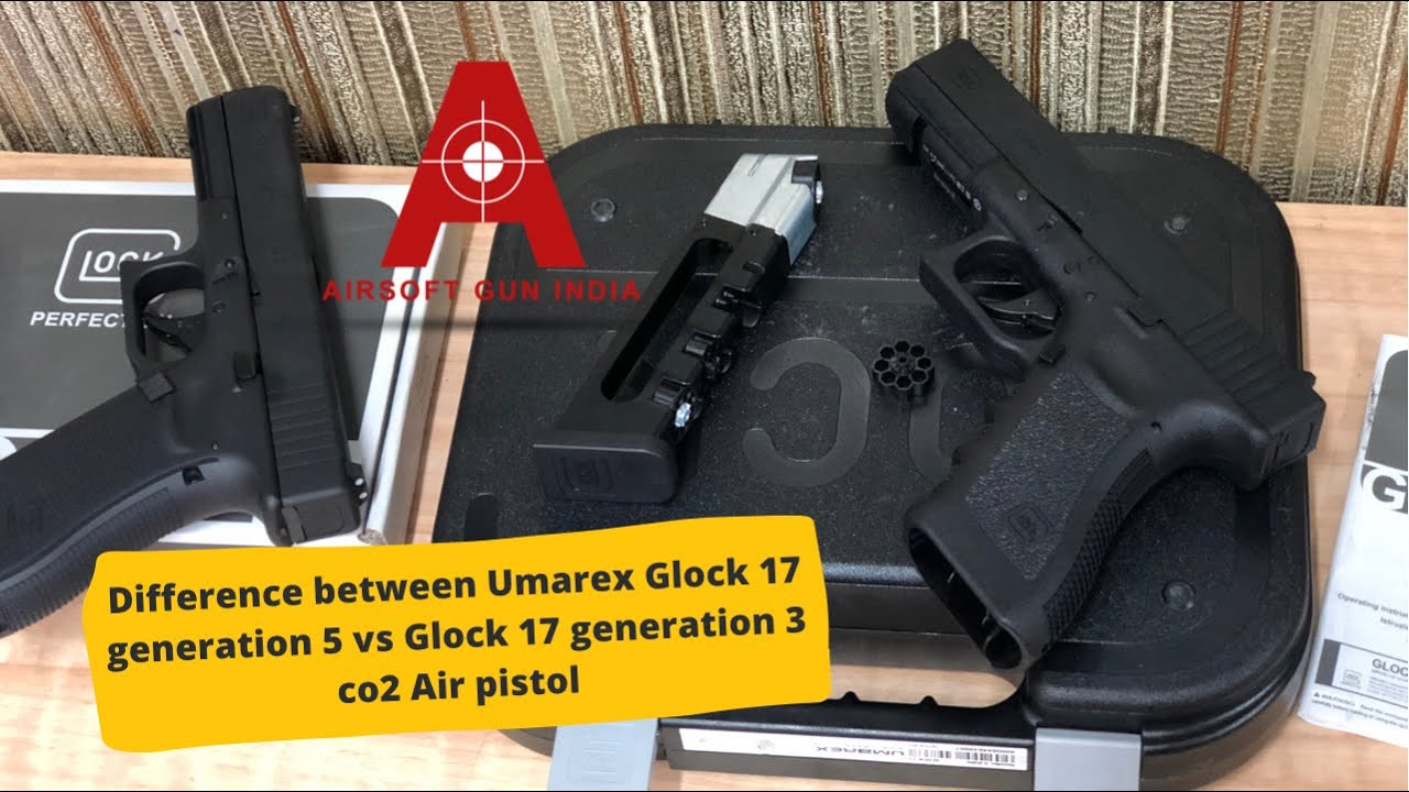 Difference between Umarex Glock 17 generation 5  vs Glock 17 generation 3 co2 Air pistol