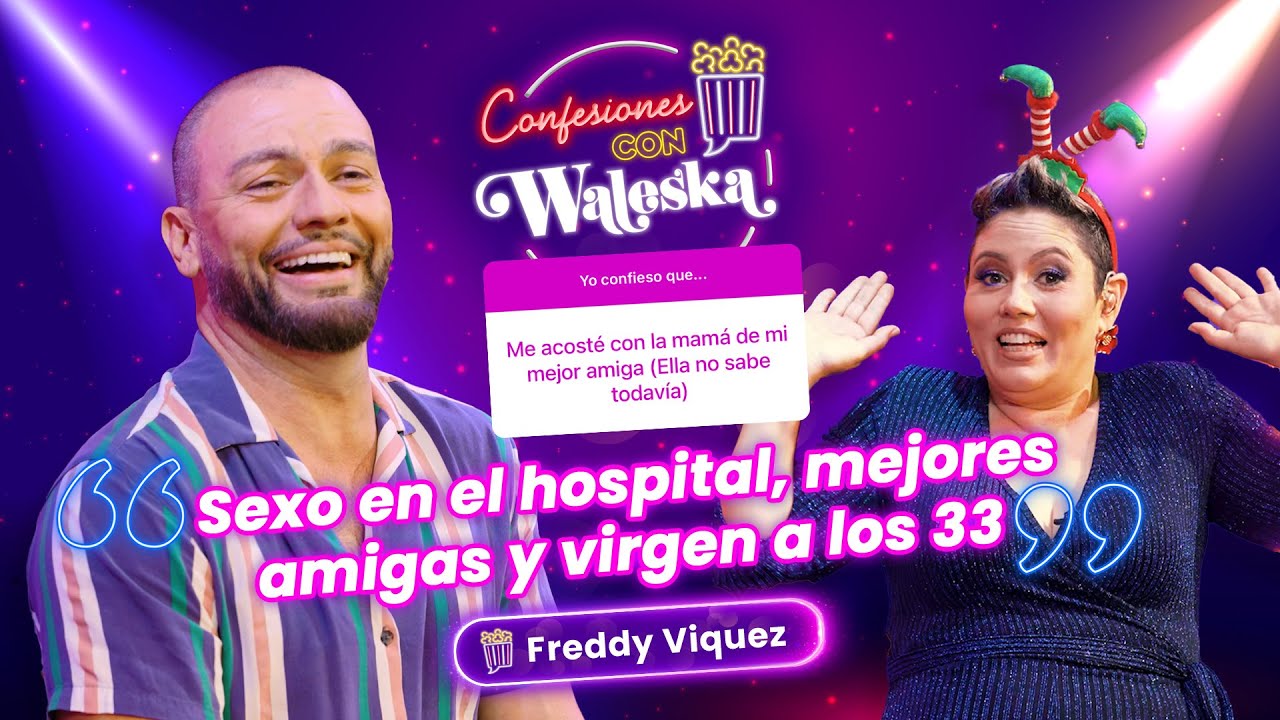 Confesiones con Waleska | Invitado Freddy Viquez | Ep 40 | #ConfesionesConWaleska