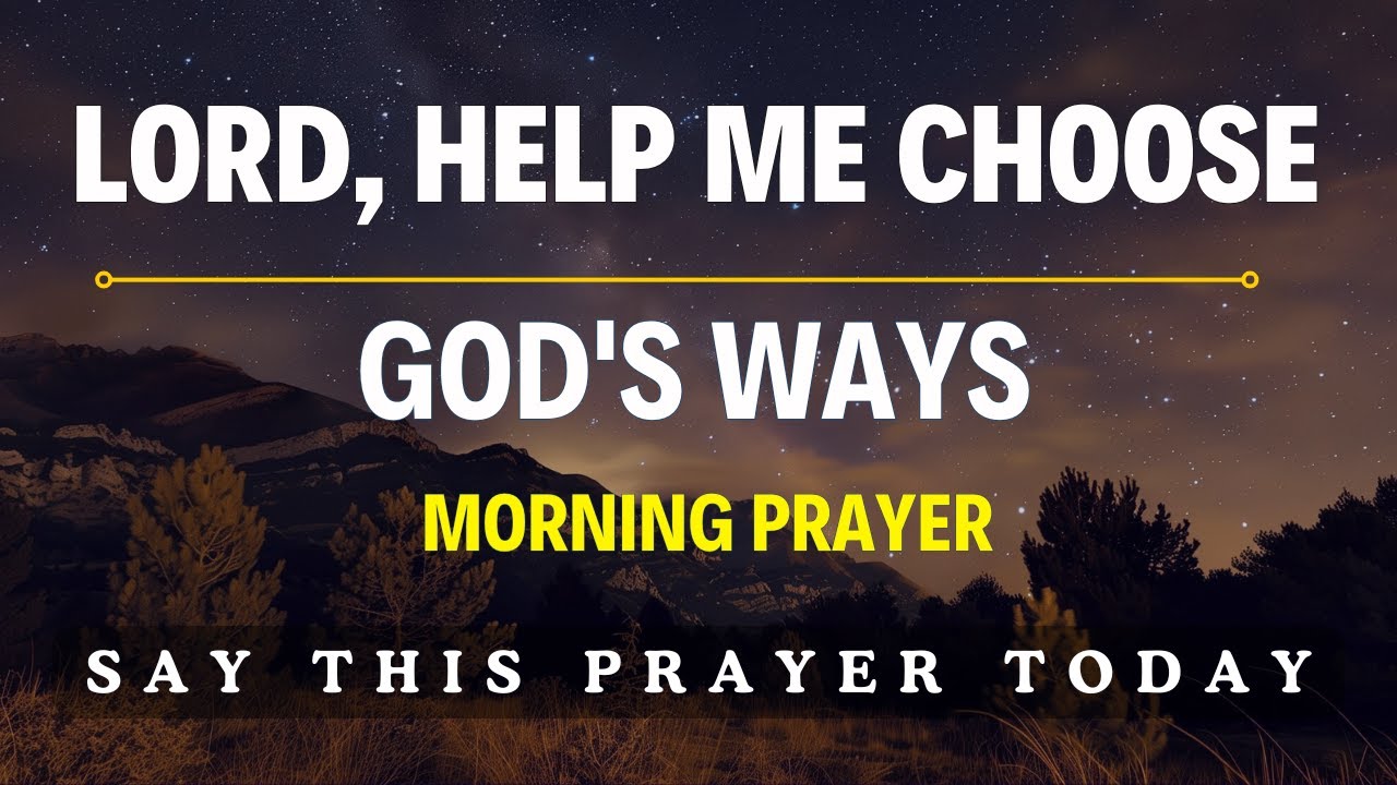 MORNING PRAYER | LORD, HELP ME WALK THE ROAD THAT LEADS TO LIFE