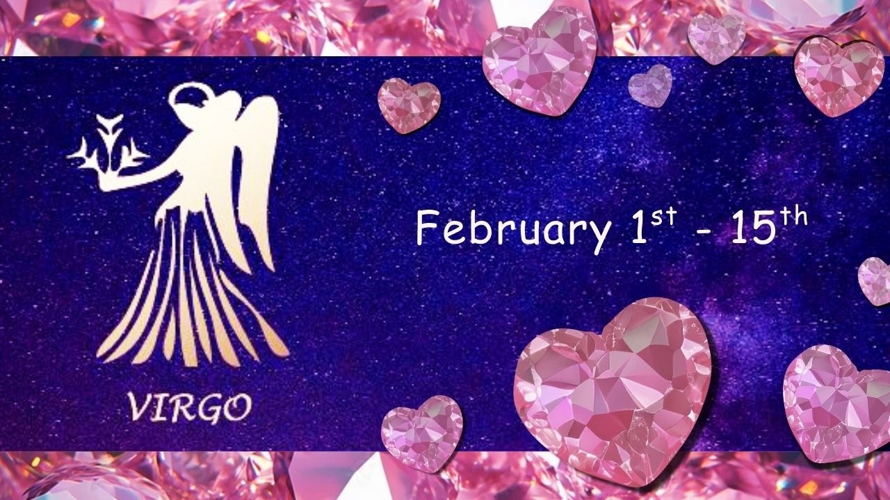 Virgo (February 1st - 15th) OVER INDULGENCE & PROCRASTINATION. Wanting a LONG-TERM CONNECTION