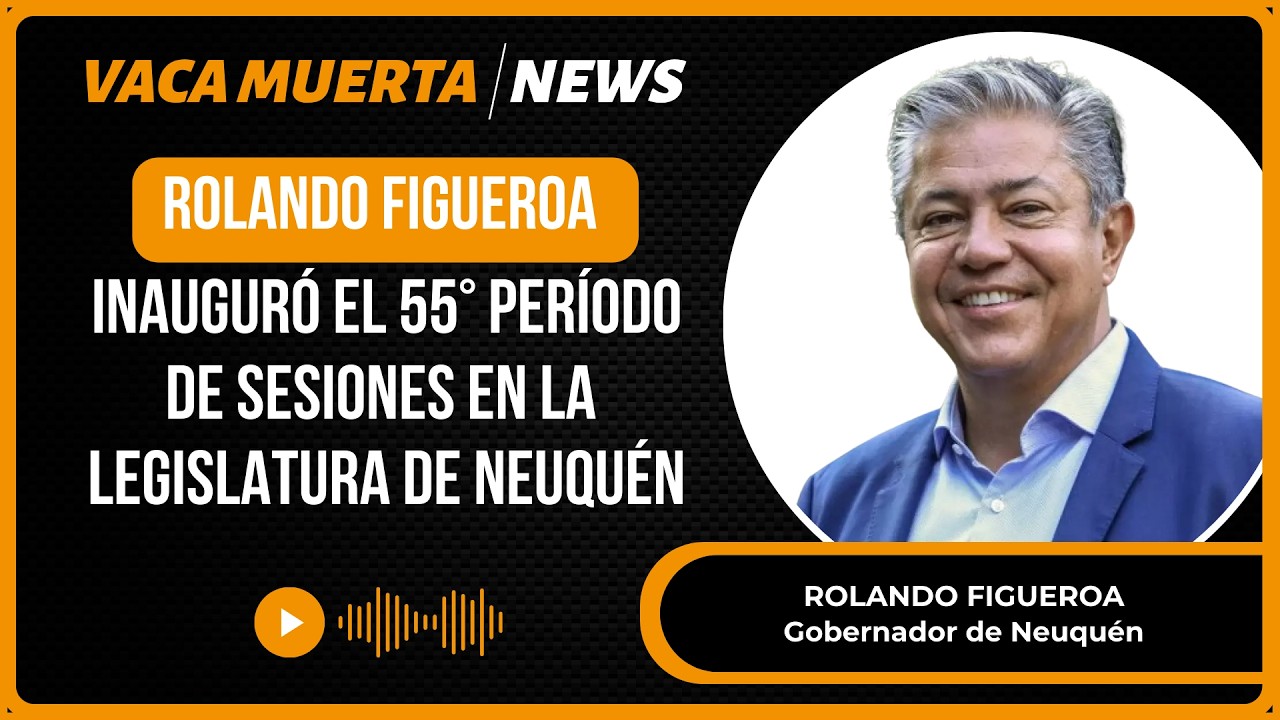 Rolando Figueroa inauguró el 55° período de sesiones en la Legislatura de Neuquén