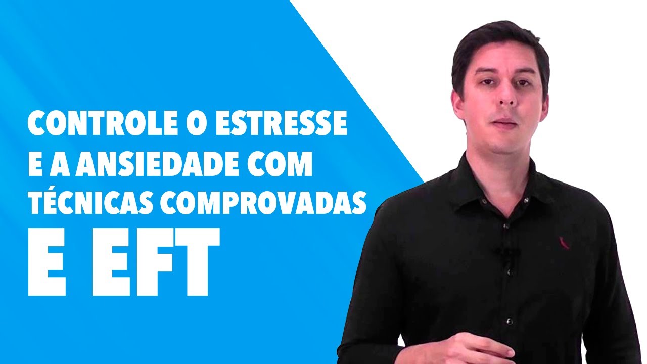 Ansiedade e Estresse – TÉCNICAS PARA DIMINUIR + PRÁTICA DE EFT