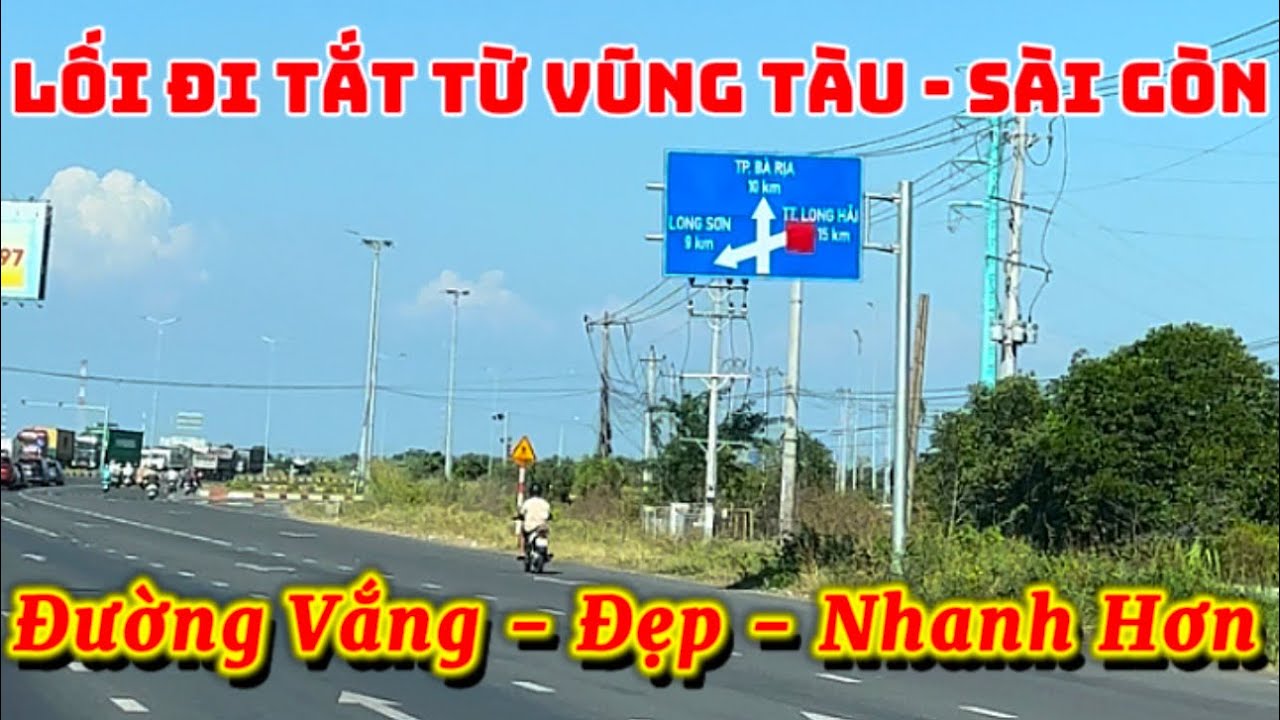 LỐI ĐI TẮT TỪ VŨNG TÀU VỀ SÀI GÒN ĐI QUA LONG SƠN