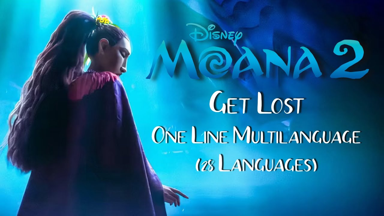 Moana 2 - Get Lost (One Line Multilanguage; 28 Languages)