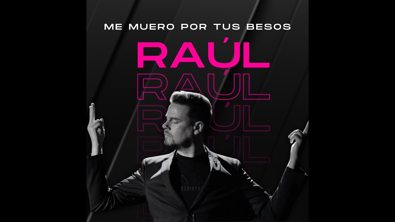 RAÚL - ME MUERO POR TUS BESOS ( Videoclip Oficial )