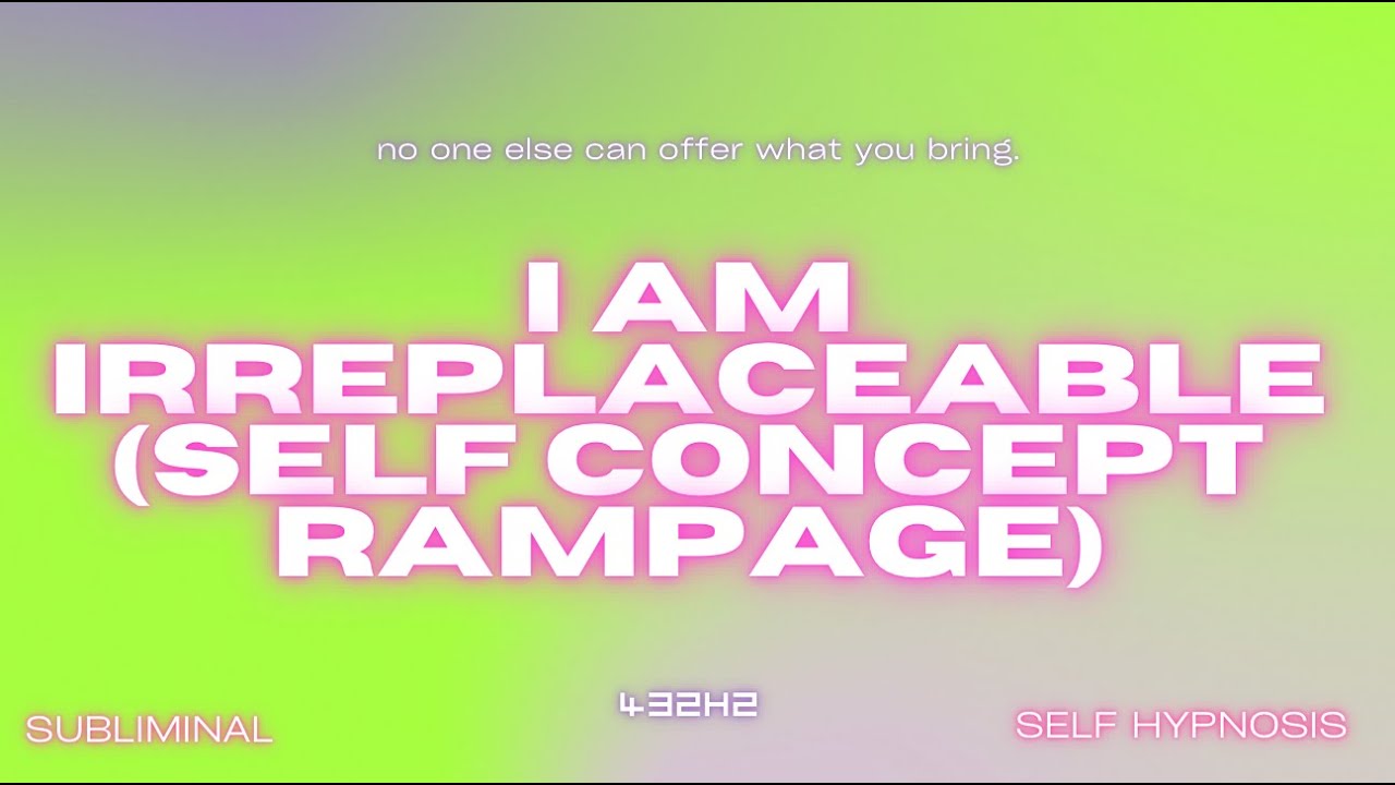 I Am Irreplaceable (Self Concept Rampage)