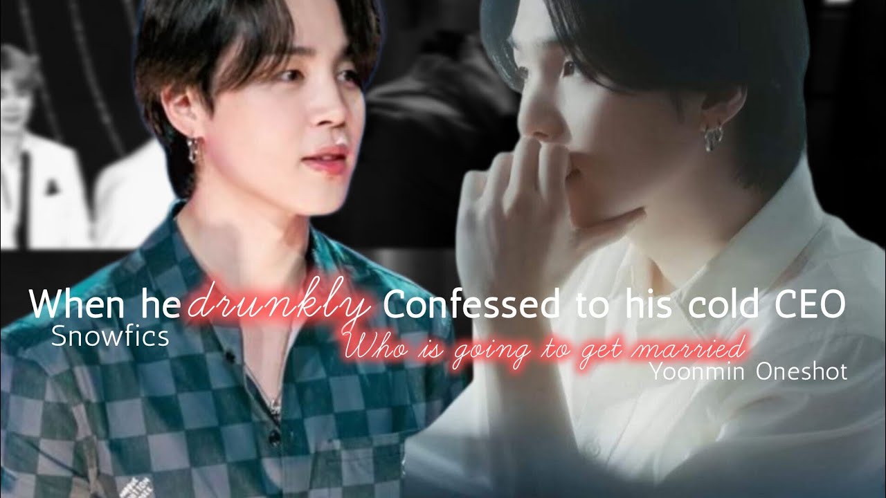When he drunkly confessed to his Cold CEO✨Yoonmin Oneshot✨#yoonminff #yoonmin