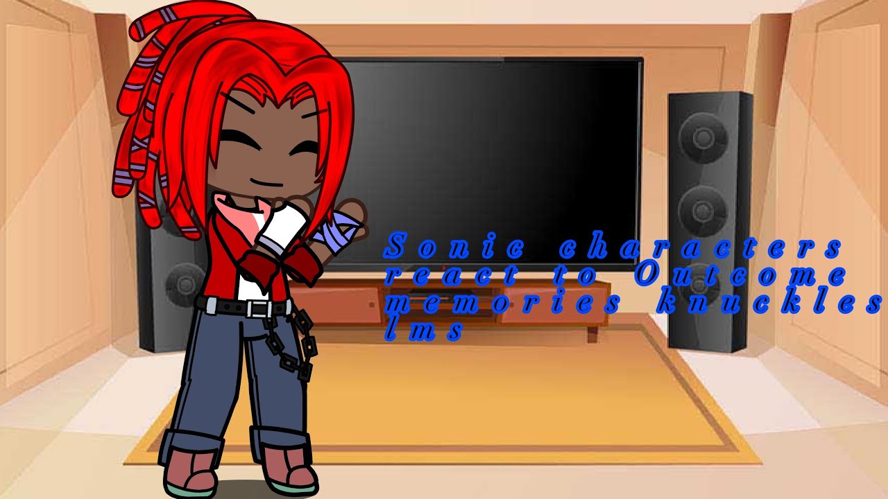 Sonic characters react to Outcome memories knuckles lms