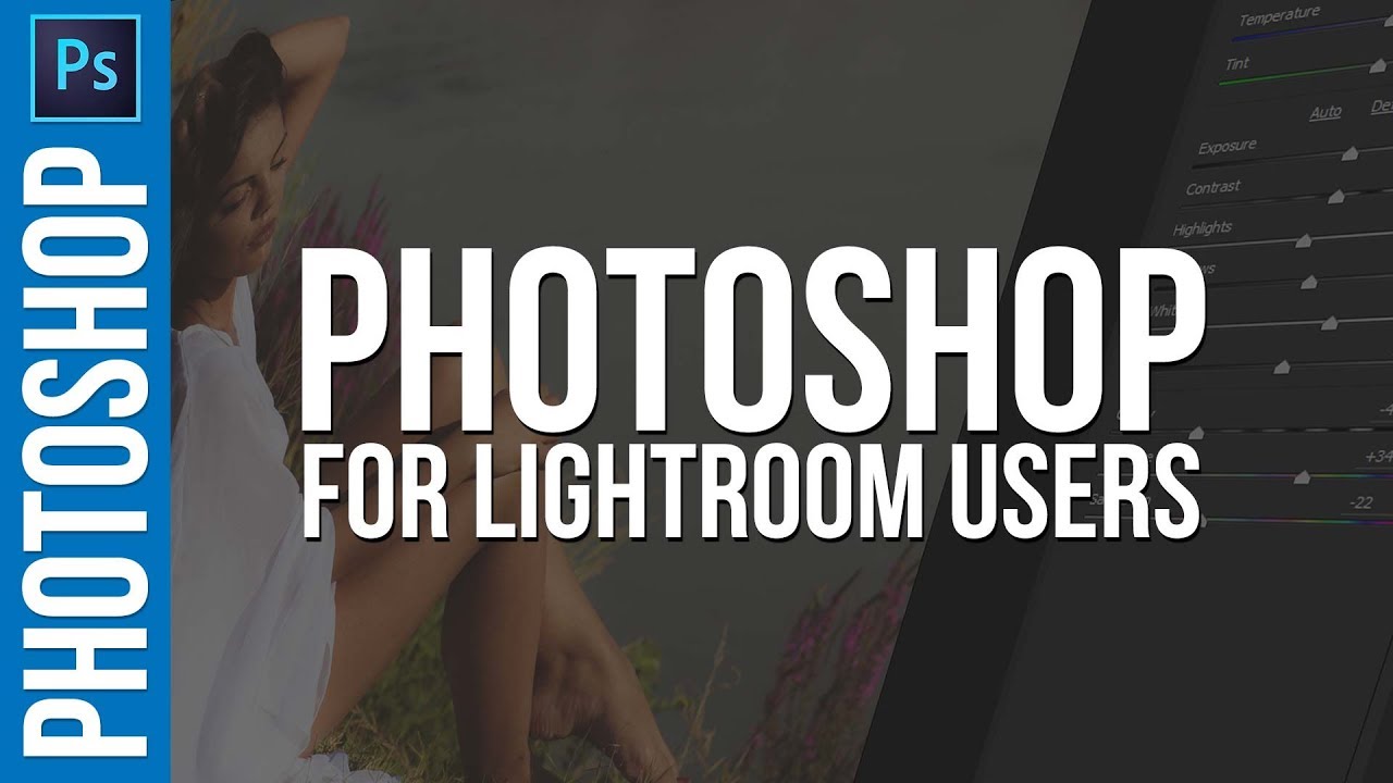 Beginners Guide to Photoshop for Lightroom Users
