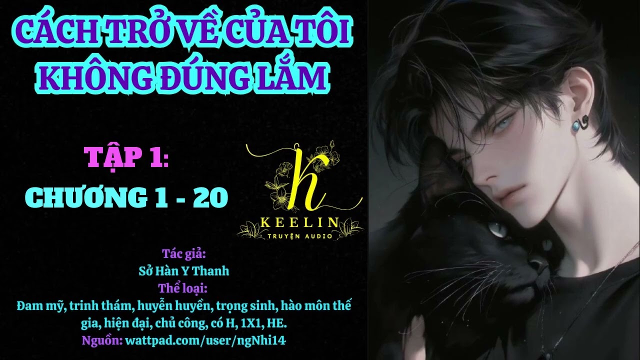 [FULL ] TẬP 1 - CÁCH TRỞ VỀ CỦA TÔI KHÔNG ĐÚNG LẮM (Chương 1-20) - Sở Hàn Y Thanh - Đam mỹ Audio