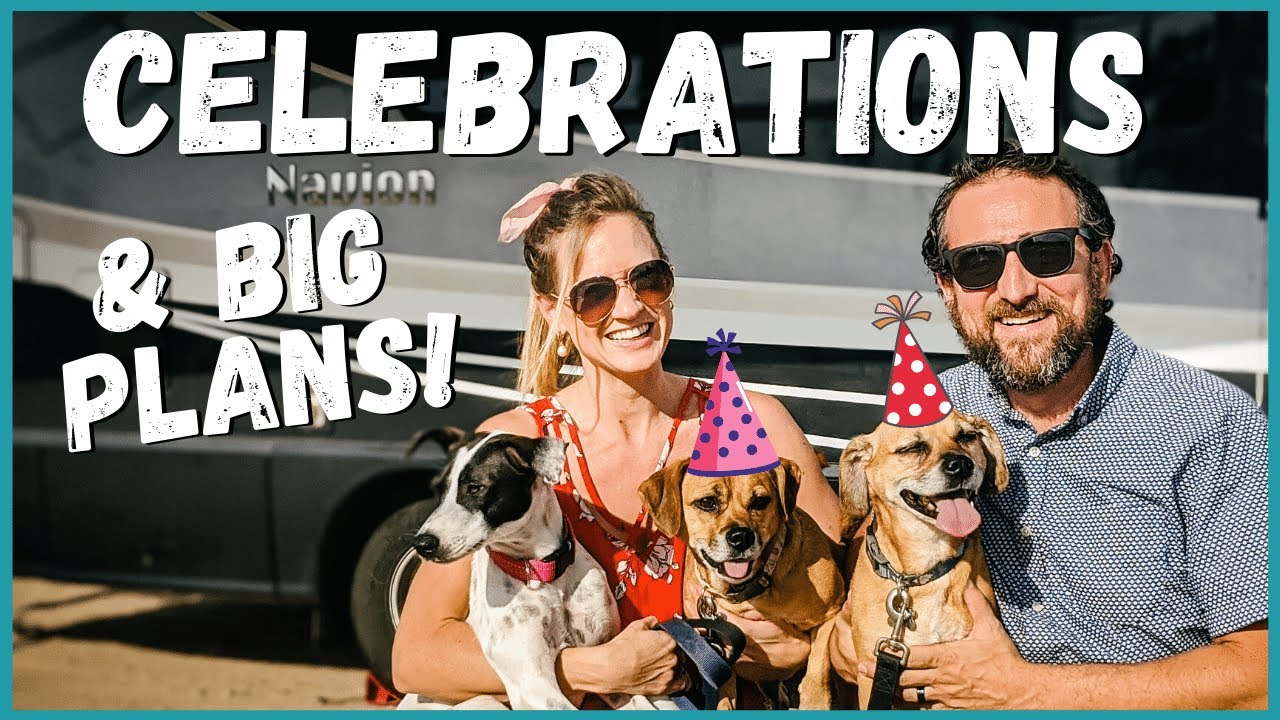 Dog Birthdays + RVing Mexico Round Two Preparations Begin! | Newstates in the States