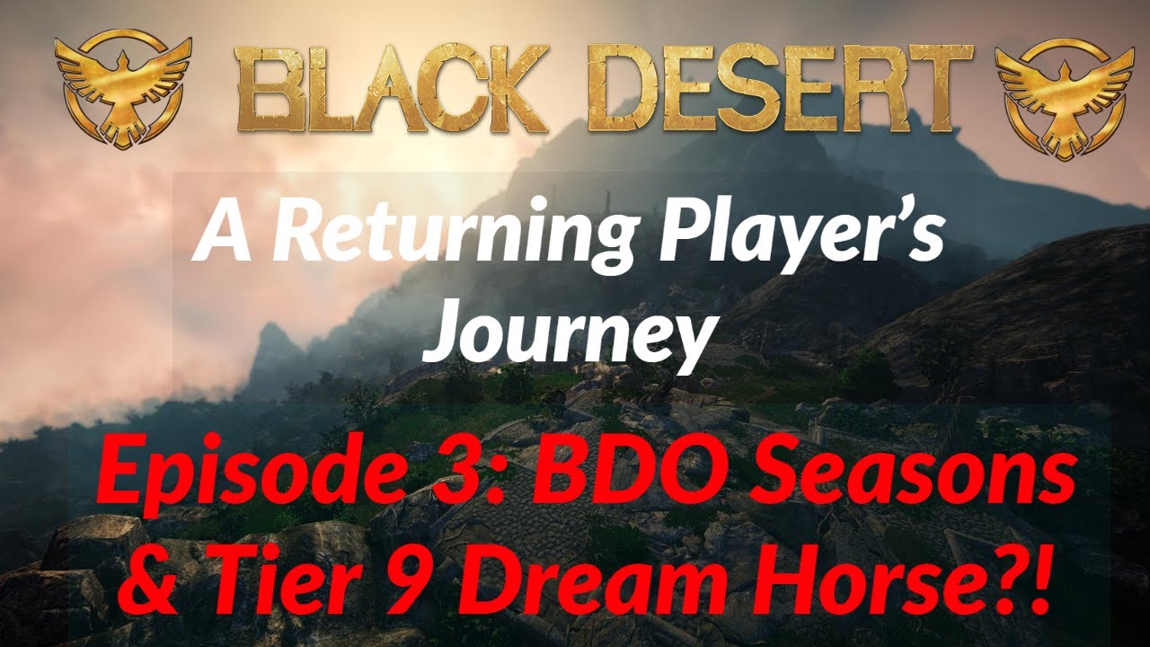 Black Desert Online: Returning Player  - BDO Seasons & Tier 9 Dream horse?!